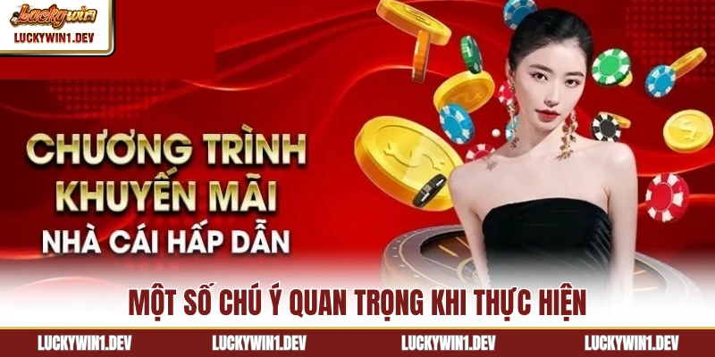 Một số chú ý quan trọng khi thực hiện
