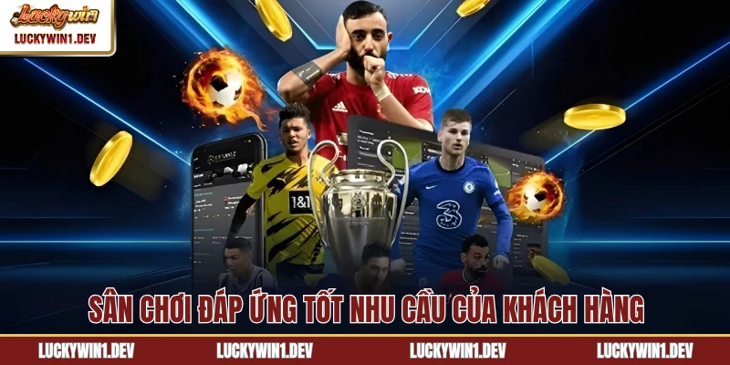 Sân chơi đáp ứng tốt nhu cầu của khách hàng